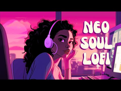 Study Lofi - Chilled R&B/Neo Soul For Concentration & Focus