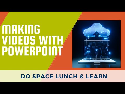 Lunch & Learn: Making Videos with PowerPoint