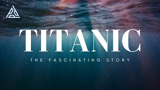 Titanic: The Fascinating Story - From Construction to Discovery #titanic