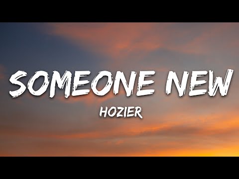 Hozier - Someone New (Lyrics)