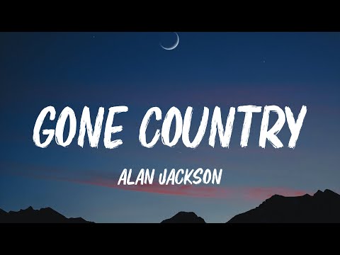 Alan Jackson- Gone Country (Lyrics)