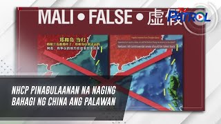 NHCP pinabulaanan na naging bahagi ng China ang Palawan |  TV Patrol