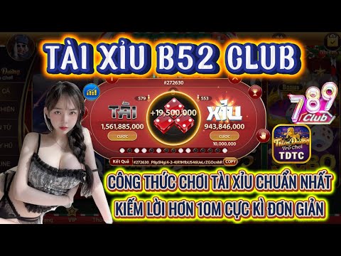 B52 club | Link tải B52 club | Chi tiết công thức chơi tài xỉu luôn luôn thắng - Bú hơn 10m ấm cật