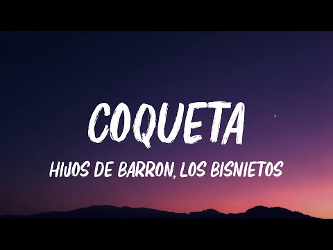 Hijos De Barron, Los Bisnietos - Coqueta (Letra/Lyrics)