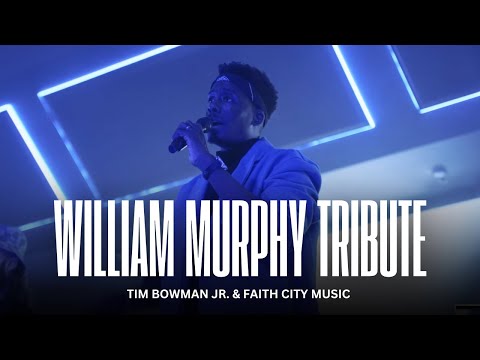 Tim Bowman Jr & Faith City Music Tribute Performance to William Murphy