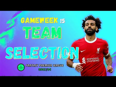 MY FPL GAMEWEEK 15 TEAM SELECTION | TOP 5k!  | Fantasy Premier League 2023/24