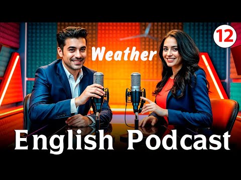 Weather | Learn English quickly with Podcast Conversations 2025 |  Ep.12