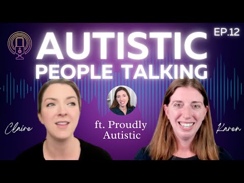 AUTISTIC PEOPLE TALKING Ep. 12 PODCAST ft. Karen @ProudlyAutistic