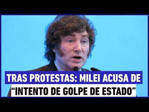 Javier Milei acusa "intento de golpe de Estado" tras protestas de jubilados en Argentina