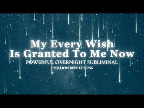 [EXTREMELY POWERFUL] All Your Wishes Come True - Overnight Subliminal - 1 Million Repetitions