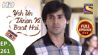 Yeh Un Dinon Ki Baat Hai - Ep 261 - Full Episode - 3rd September, 2018