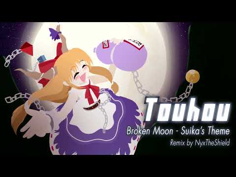 Touhou - Broken Moon [Remix by NyxTheShield] [Suika's Theme]