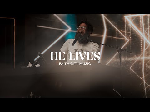 Faith City Music: He Lives