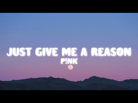 Pink - Just Give Me A Reason (Lyrics) ft. Nate Ruess