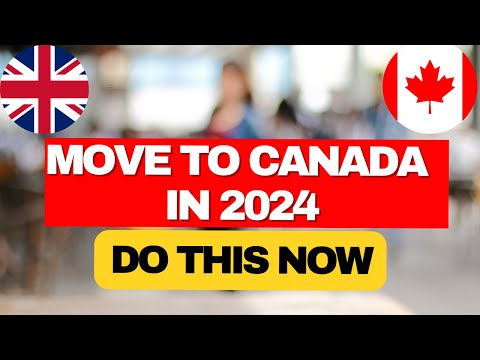 MOVE FROM UK TO CANADA IN 2024 USING THIS STRATEGIES | CANADA PR VISA FOR EVERYONE