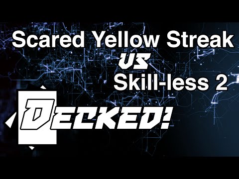 Decked! #07: Scared Yellow Streak vs. Skill-less 2