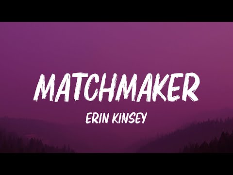 Erin Kinsey - Matchmaker (Lyrics)