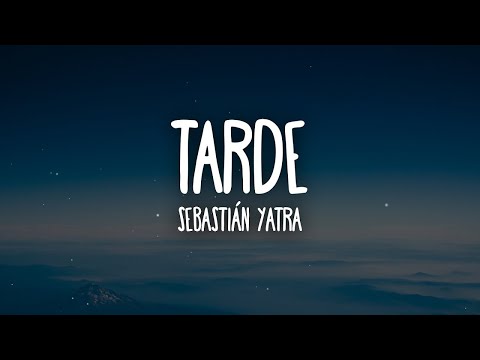 Sebastián Yatra   Tarde [WITH 1 HOUR LYRICS]