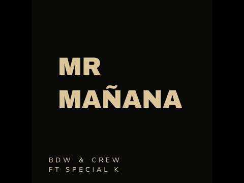 Mr manana -BDW & CREW ft Special K