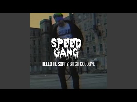 Hello Hi, Sorry Bitch Goodbye