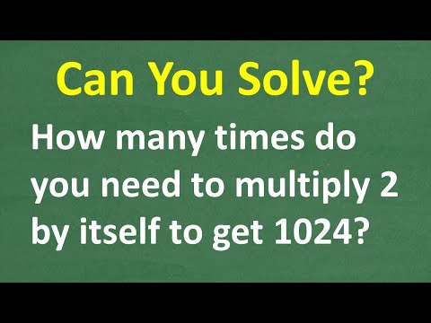 Can You Solve? How many times do you need to multiply 2 by itself to get to 1024?