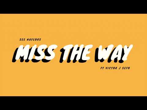 See Naylors ft Victor J Sefo - Miss The Way [Official Audio]