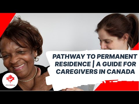 Pathway to Permanent Residence | A Guide for Caregivers in Canada