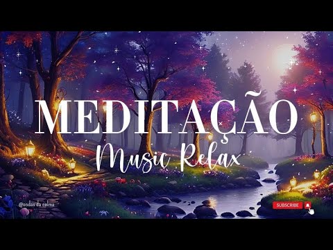 Música Relaxante -  Meditação - Music Relax