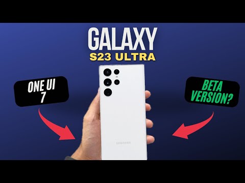 Samsung Galaxy S23 Ultra - One Ui 7 Beta & Official Updates! Release Date?