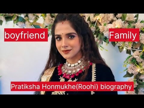 Pratiksha Honmukhe ( Roohi) yrkkh fame biography family boyfriend education hobbies height weight