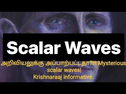 Scalar waves அறிவியலுக்கு அப்பாற்பட்டதா?l!! Mysterious scalar waves|Krishnaraaj informative.