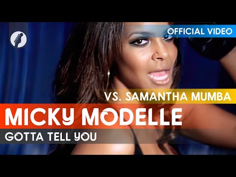 Micky Modelle, Samantha Mumba - Gotta Tell You (Official Video / HD)