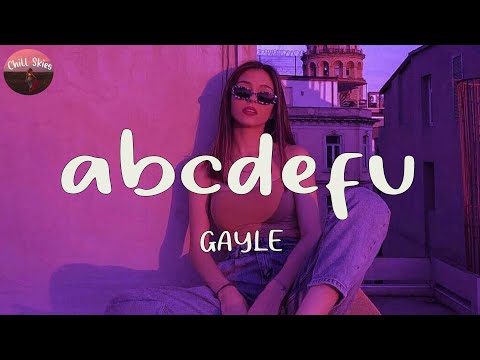 GAYLE - ​abcdefu (Lyrics) "ABCDEFU and your mom and your sister and your job" [TikTok Song]