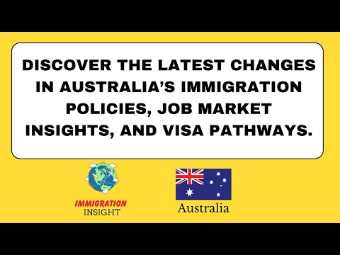 Discover the latest changes in Australia’s immigration policies, job market insights, visa pathways