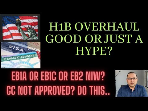 H1B overhaul good or just a hype? EB1A or EB1C or EB2 NIW