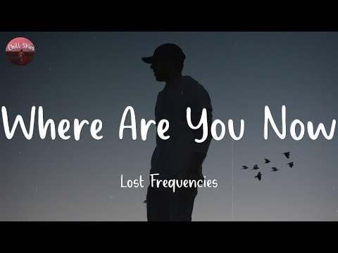 Where Are You Now - Lost Frequencies (Lyrics)