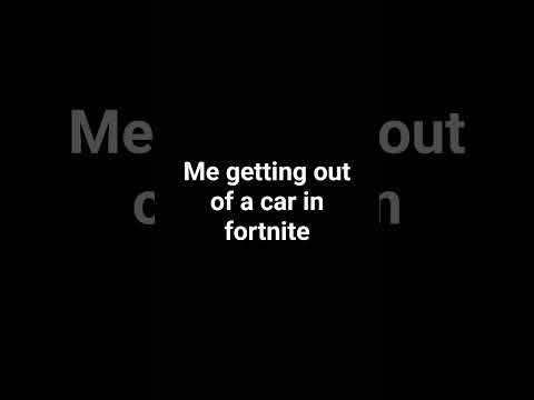 be getting out of a car in fortnite #fortnite