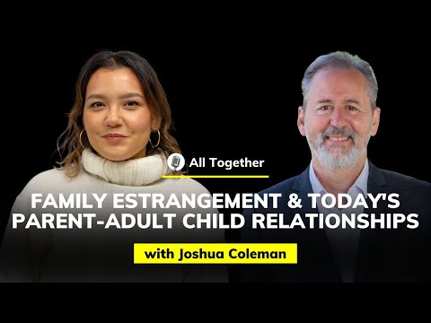 Dr. Joshua Coleman: Family Estrangement & Today's Parent-Adult Child Relationships | All Together #2