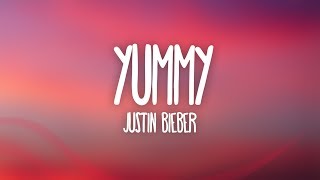 Justin Bieber - Yummy (Lyrics)