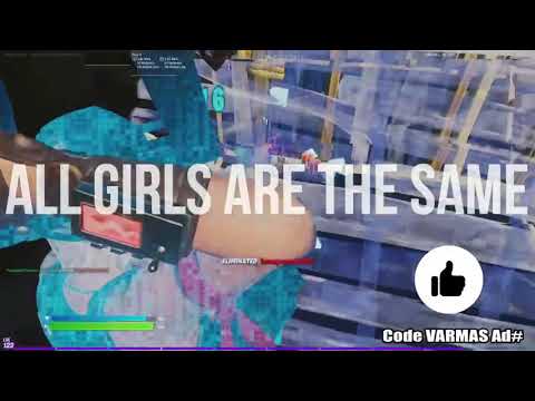 ALL GIRLS ARE THE SAME FORTNITE MONTAGE