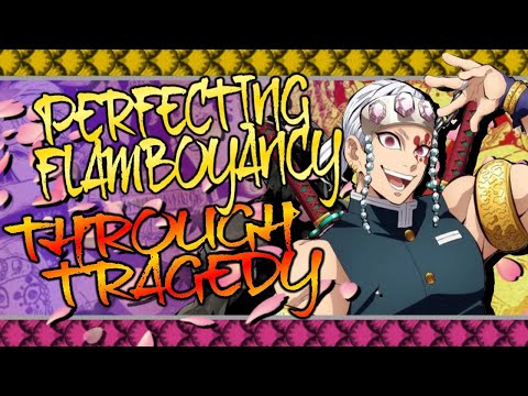 Perfecting Flamboyancy Through Tragedy - The Story of Tengen Uzui