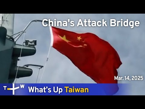 China's Attack Bridge, What's Up Taiwan – News at 10:00, March 14, 2025｜TaiwanPlus News