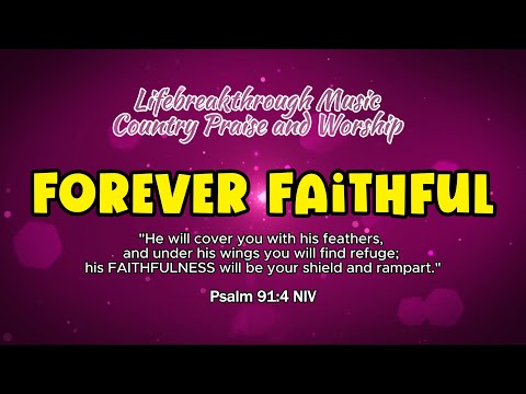 FOREVER FAITHFUL ALBUM - Original Lifebreakthrough Music