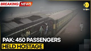 BREAKING | Pakistan: 450 Passengers Held Hostage; Train Hijacked | World News | WION