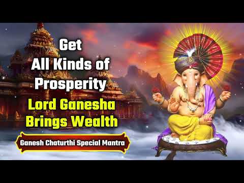 Get All Kinds of Prosperity - Lord Ganesha Brings Wealth - Ganesh Chaturthi Special Mantra