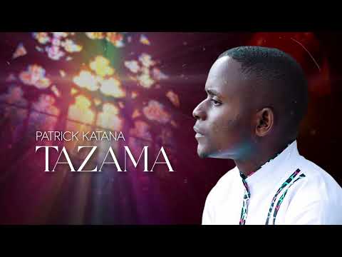 TAZAMA (TENZI) OFFICIAL AUDIO-PATRICK KATANA