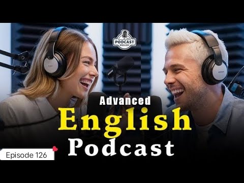 English Learning Podcast Conversation | English Podcast For Advanced | Episode 126