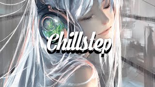 Chillstep Mix 2023 🤍