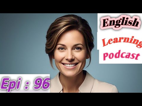 Learn English quickly with podcast | English learning Conversation | Episode 96