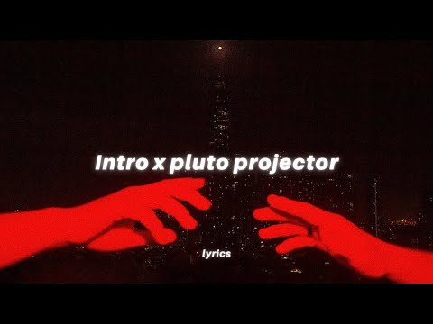 intro x pluto projector (lyrics) tiktok version | ariana grande x rex orange country